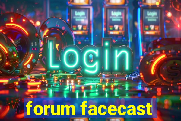 forum facecast